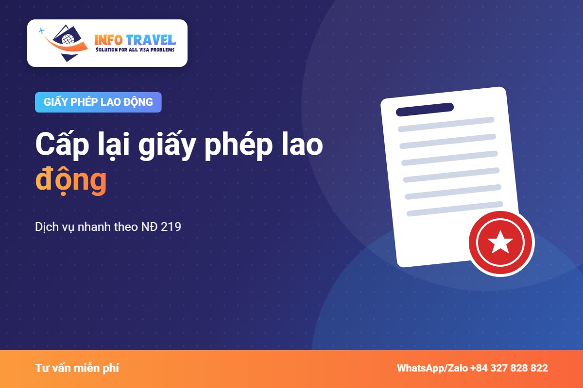 Cấp lại giấy phép lao động 2026: Dịch vụ nhanh theo NĐ 219 – Info Travel