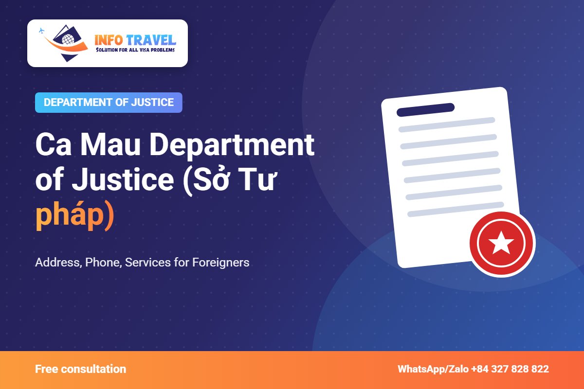 Ca Mau Department of Justice (Sở Tư pháp): Address, Phone, Services for Foreigners – Info Travel