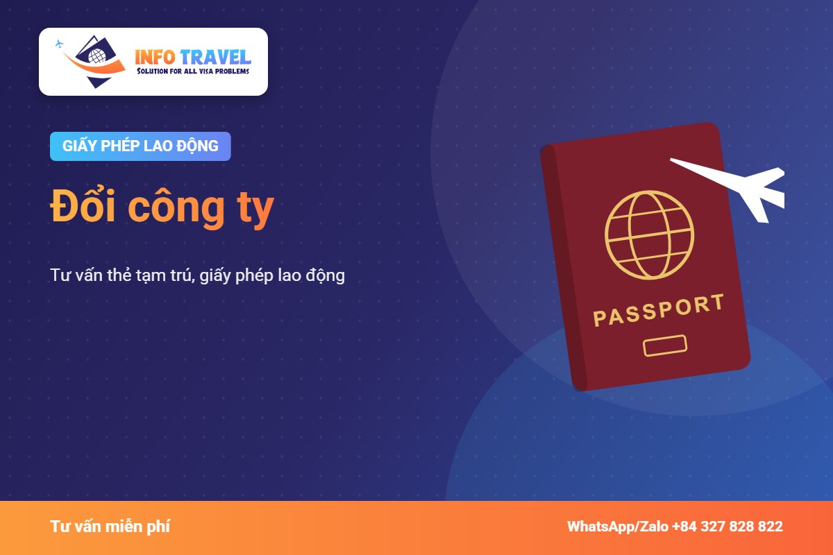 Đổi công ty: tư vấn thẻ tạm trú, giấy phép lao động 2026 – Info Travel