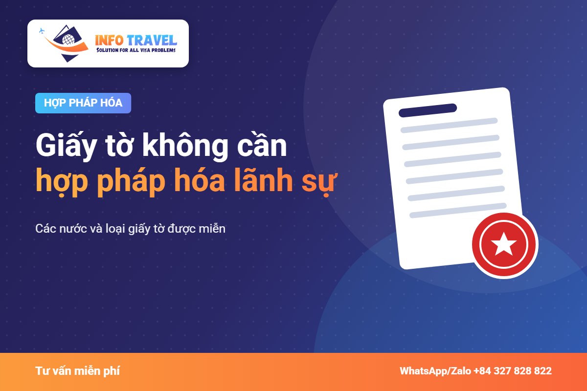 Giấy tờ không cần hợp pháp hóa lãnh sự – Info Travel