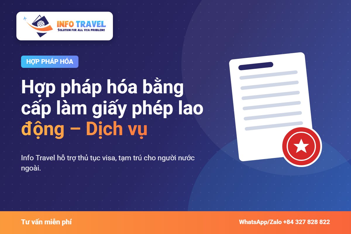 Hợp pháp hóa bằng cấp làm giấy phép lao động 2026 – Dịch vụ – Info Travel