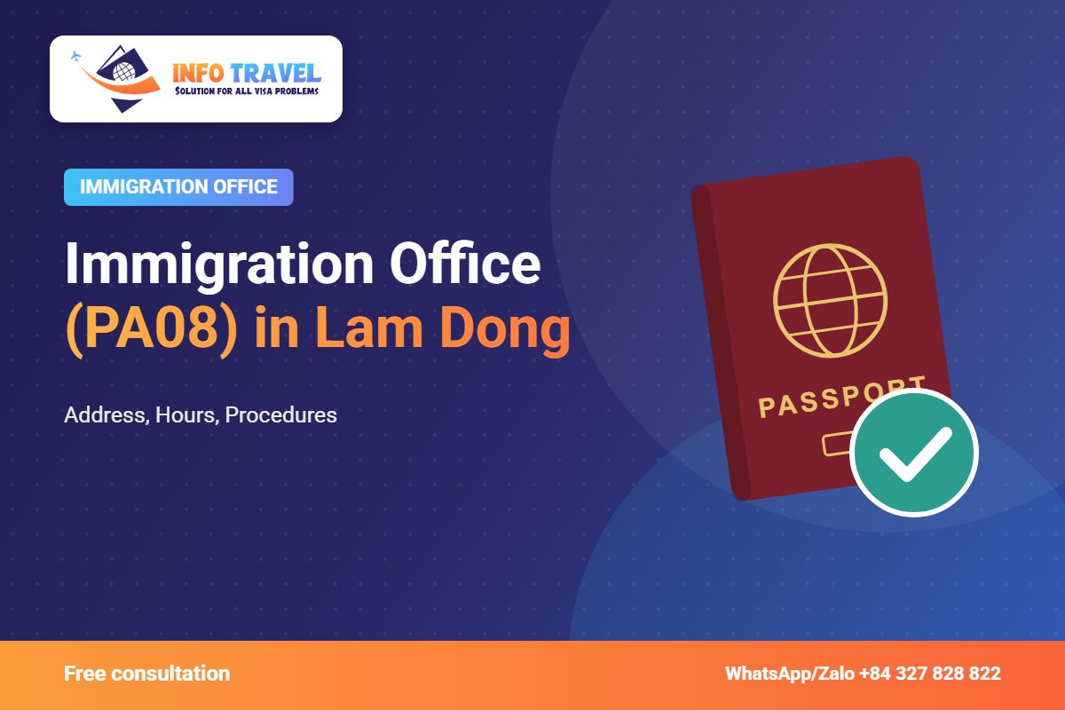 Immigration Office (PA08) in Lam Dong: Address, Hours, Procedures – Info Travel