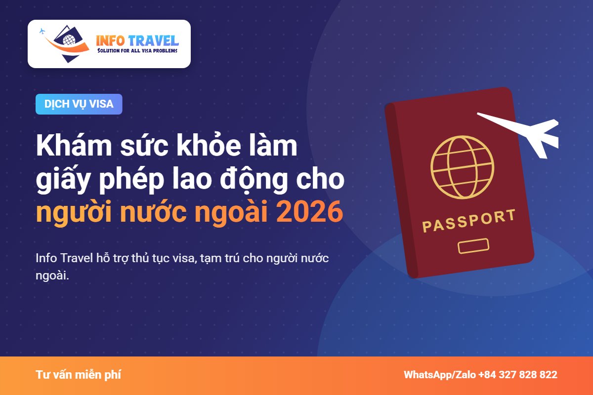 Khám sức khỏe làm giấy phép lao động cho người nước ngoài 2026 – Info Travel
