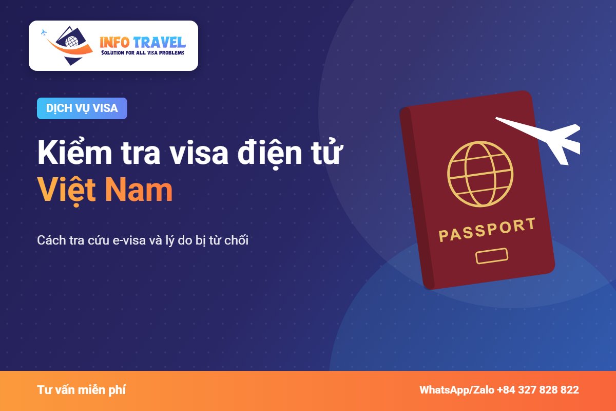 Kiểm tra visa điện tử Việt Nam: cách tra cứu e-visa và lý do bị từ chối – Info Travel