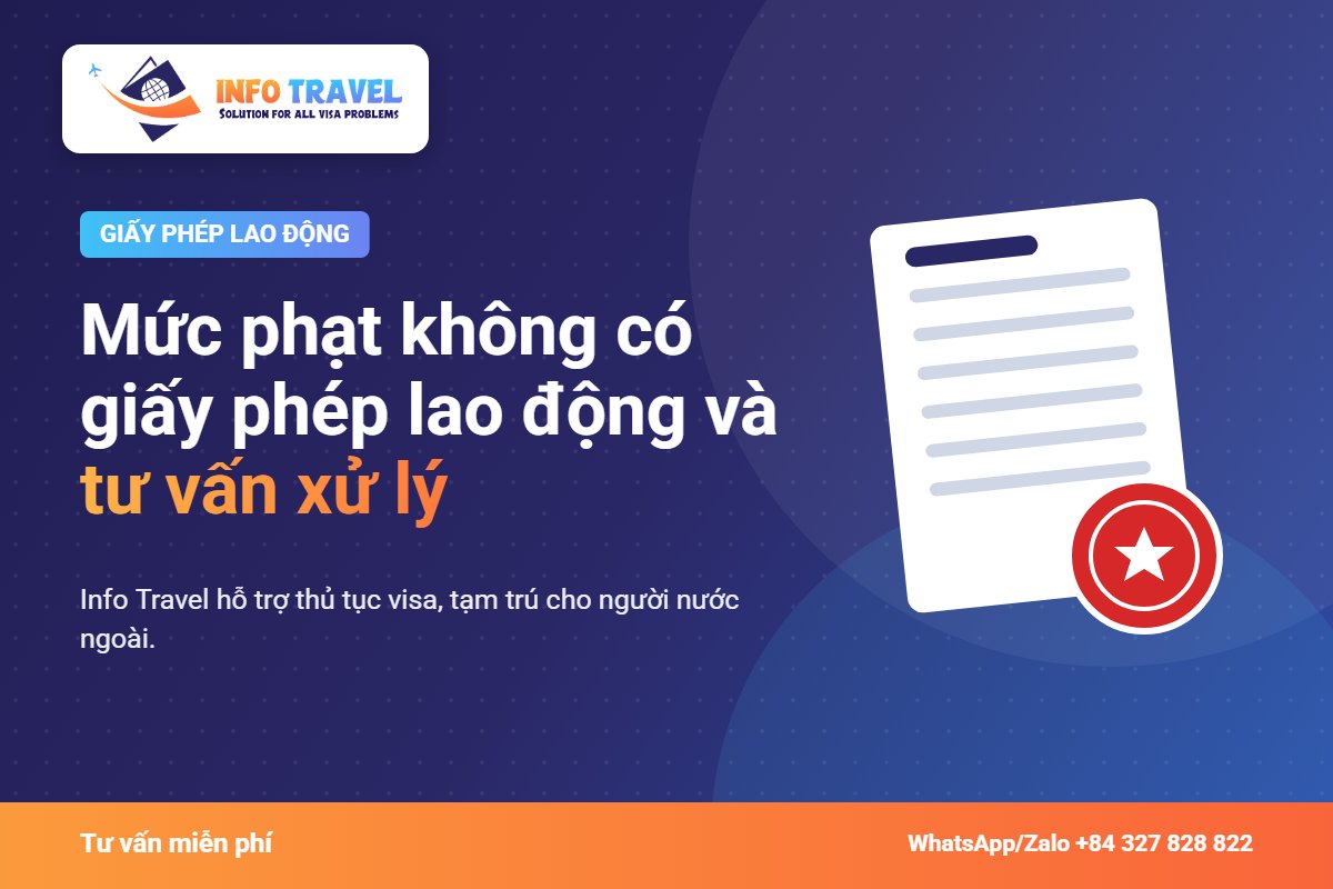 Mức phạt không có giấy phép lao động 2026 và tư vấn xử lý – Info Travel