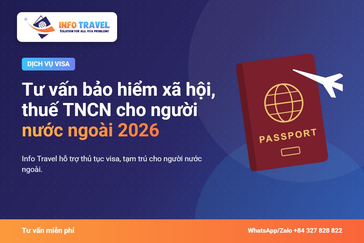 Tư vấn bảo hiểm xã hội, thuế TNCN cho người nước ngoài 2026 – Info Travel