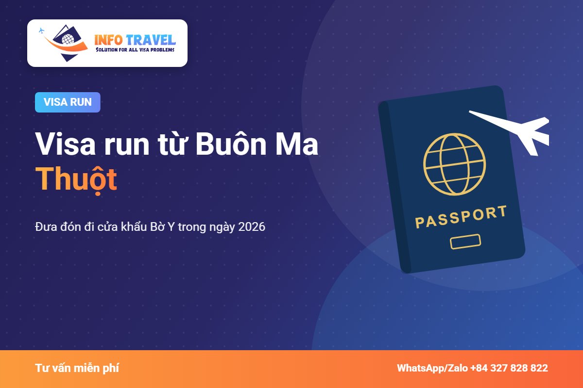 Visa run từ Buôn Ma Thuột: đưa đón đi cửa khẩu Bờ Y trong ngày 2026 – Info Travel