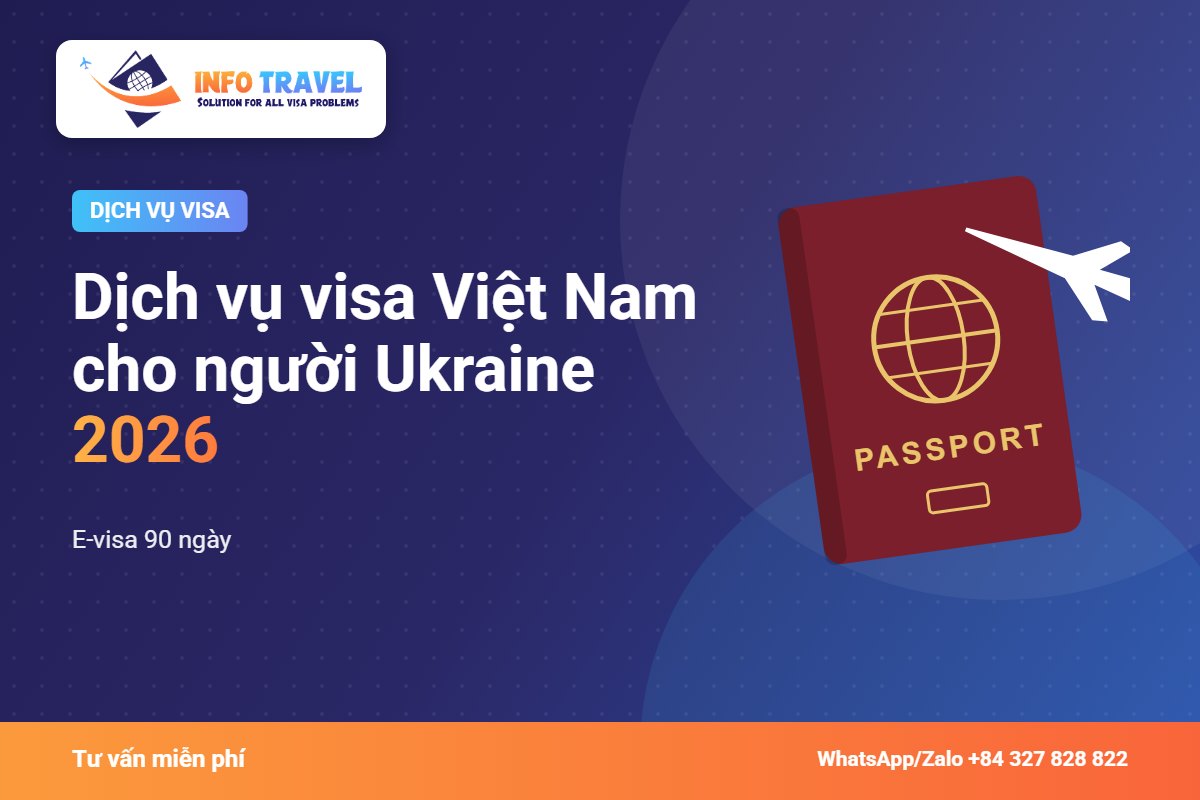 Dịch vụ visa Việt Nam cho người Ukraine 2026: e-visa 90 ngày – Info Travel